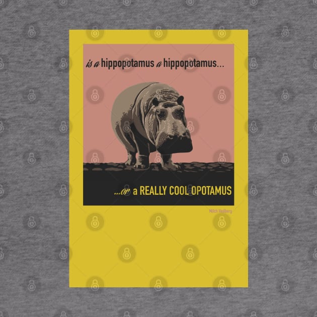 Is a Hippopotamus a Hippopotamus... by juniperandspruce